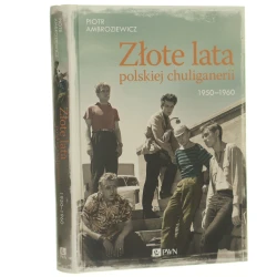 Złote lata polskiej chuliganerii 1950-1960 Piotr Ambroziewicz [2018]