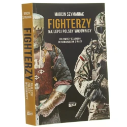 Fighterzy najlepsi polscy wojownicy od Zawiszy Czarnego do komandosów z Iraku Marcin Szymaniak [2017]