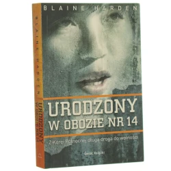Urodzony w obozie nr 14 z Korei Północnej długa droga do wolności Blaine Harden z ang. przeł. Maciej Antosiewicz [2013]