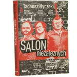 Salon Niezależnych Dzieje pewnego kabaretu Jacek Kleyff Janusz Weiss Michał Tarkowski Tadeusz Nyczek