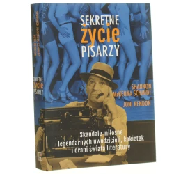 Sekretne życie pisarzy skandale miłosne legendarnych uwodzicieli, kokietek i drani świata literatury Shannon McKenna Schmidt, Joni Rendon przełożył Roman A. Dąbrowski [2015]