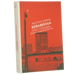 Kebabistan rzecz o polskim daniu narodowym Krystian Nowak [2020]