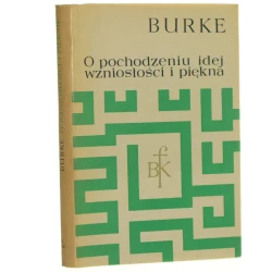 Dociekania filozoficzne o pochodzeniu naszych idei wzniosłości i piękna Burke Edmund [Biblioteka Klasyków Filozofii / 1968]