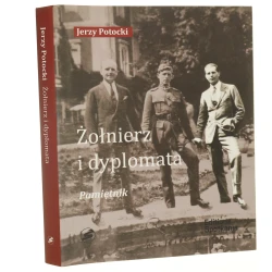 Żołnierz i dyplomata pamiętnik Jerzy Potocki dane historyczne dotyczące genealogii: Marek Potocki konsultacja naukowa: Krzysztof Jankowiak [2022]