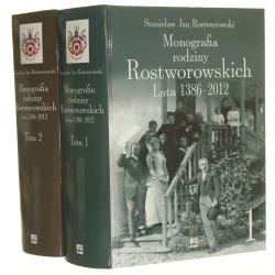 Monografia rodziny Rostworowskich lata 1386-2012 tacy byli i są T. I-II Stanisław Jan Rostworowski [2013]