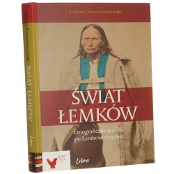 Świat Łemków etnograficzna podróż po Łemkowszczyźnie Andrzej Karczmarzewski [tłumaczenie Wiktoria Hojsak, Katarzyna Kotyńska] [2014]