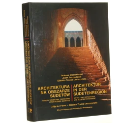 Architektura na obszarze Sudetów Sudety Środkowe, Wschodnie i Przedgórze Sudeckie Tadeusz Biesiekierski Jacek Suchodolski Elżbieta Trocka-Leszczyńska zdjęcia Elżbieta Trocka-Leszczyńska [1999]