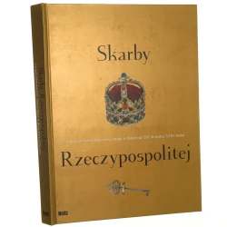 Skarby Rzeczypospolitej Z dziejów kolekcjonerstwa sztuki w Polsce od XIII do końca XVIII wieku Pod red. Doroty Folgi-Januszewskiej i Andrzeja Rottermunda [2003]
