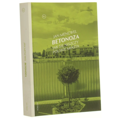 Betonoza Jak się niszczy polskie miasta Jan Mencwel [2020]