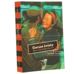 Gorsze światy Migawki z Europy Środkowo-Wschodniej Śmieja Wojciech [Bieguny / 2012]​