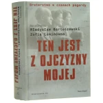 Ten jest z ojczyzny mojej Polacy z pomocą Żydom 1939-1945 oprac. Władysław Bartoszewski, Zofia Lewinówna [2007]