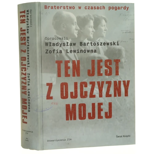 Ten jest z ojczyzny mojej Polacy z pomocą Żydom 1939-1945 oprac. Władysław Bartoszewski, Zofia Lewinówna [2007]