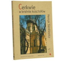 Cerkwie w krainie kościołów prawosławne świątynie na Mazowszu Henryk Sienkiewicz [2006]