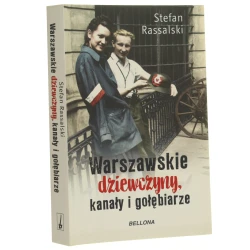 Warszawskie dziewczyny, kanały i gołębiarze Stefan Rassalski wybór i opracowanie tekstów Bożydar Rassalski [2018]
