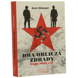 Dwa oblicza zdrady między NKWD a SS (z opowieści Sturmbannführera SS) Aron Shneyer przekł. Barbara Leszczuk [2010]