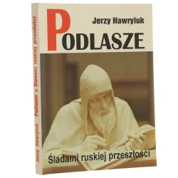 Podlasze śladami ruskiej przeszłości Jerzy Hawryluk [2000]