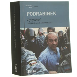Dysydenci nieuleczalnie nieposłuszni Aleksander Podrabinek z ros. przeł. Jerzy Szokalski [2017]