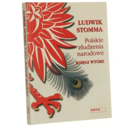 Polskie złudzenia narodowe księgi wtóre Ludwik Stomma [2007]