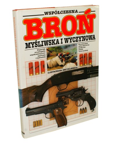 Współczesna broń myśliwska i wyczynowa Ilustrowana encyklopedia pod redakcją Jana Stevensona w przekładzie Leszka Erenfeichta i Piotra Błaszkiewicza (1994)