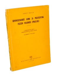 Odpowiedzialność karna za przestępstwa przeciw własności społecznej Z problematyki zmian wprowadzonych przez ustawę z 18 czerwca 1959 roku ​Bafia Jerzy (1960)