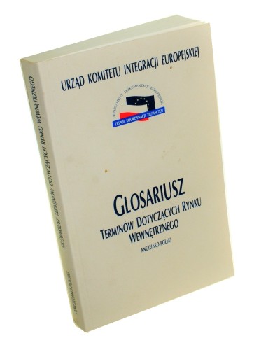 Angielsko-polski glosariusz terminów dotyczących rynku wewnętrznego Praca zbiorowa (1998)