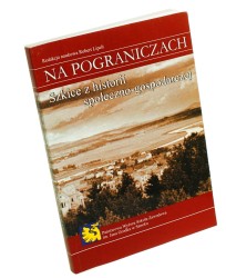 Na pograniczach Szkice z historii społeczno-gospodarczej Red Robert Lipelt (Na Pograniczach Kultur i Narodów) (2014)