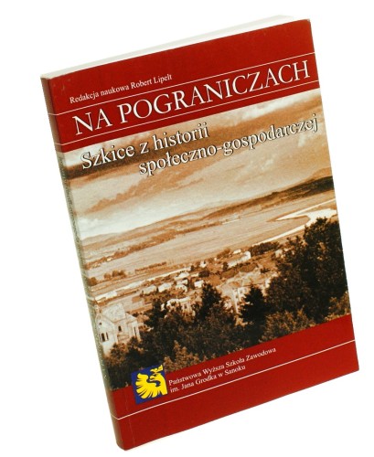 Na pograniczach Szkice z historii społeczno-gospodarczej Red Robert Lipelt (Na Pograniczach Kultur i Narodów) (2014)