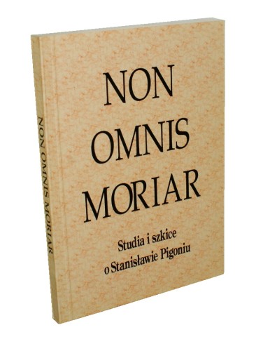 Non omnis moriar Studia i szkice o Stanisławie Pigoniu Red Czesław Kłak (1997)
