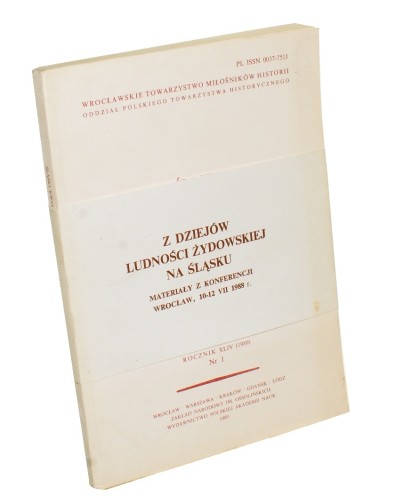 Śląski Kwartalnik Historyczny Sobótka nr 1 / 1989 Z dziejów ludności żydowskiej na Śląsku Materiały z konferencji Wrocław 10-12 VII 1988 Red Adam Galos