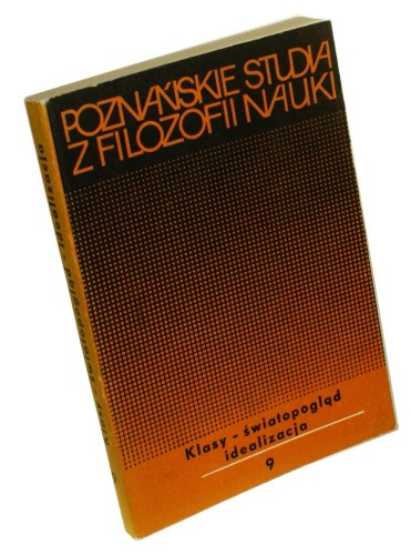 Klasy światopogląd idealizacja (Poznańskie Studia z Filozofii Nauki zeszyt 9)