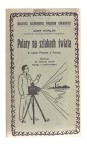 Polacy na szlakach świata Materjał do wykładu oświatowego z przeźroczami Stemler Józef (1929)