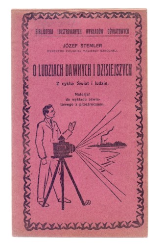 O ludziach dawnych i dzisiejszych Materjał do wykładu oświatowego z przeźroczami Stemler Józef (1929)