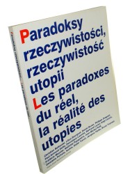 Paradoksy rzeczywistości rzeczywistość utopii / październik-grudzień 1998 / Katalog Praca zbiorowa
