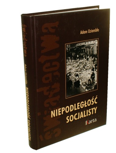 Niepodległość socjalisty Uziembło Adam (Świadectwa) (2008)