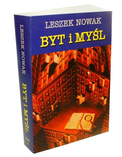 Byt i myśl U podstaw negatywistycznej metafizyki unitarnej t. III Enigma i rzeczywistości Nowak Leszek [2007]