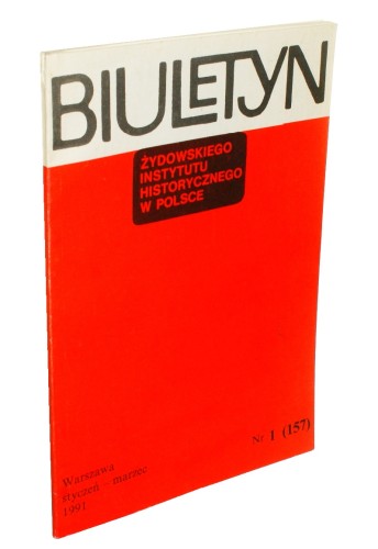 Biuletyn Żydowskiego Instytutu Historycznego w Polsce styczeń-marzec 1991 1 (157) Red Krzysztof Dunin-Wąsowicz [et al.]
