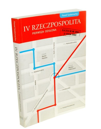 IV Rzeczpospolita Pierwsza odsłona Dlaczego się nie udało i co trzeba zrobić Szałamacha Paweł (2009)