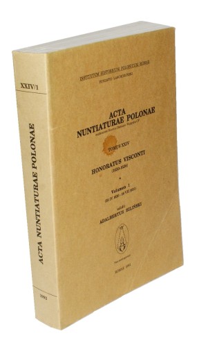 Acta Nuntiaturae Polonae Tomus XXIV Honoratus Visconti (1630-1636) Vol. 1 (20 IV 1630 - 26 VII 1631) (1992)