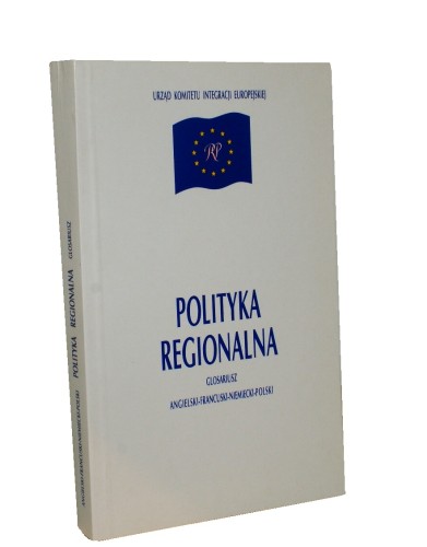 Polityka regionalna Glosariusz Oprac wersji polskiej Jolanta Falkenberg Anna Galkiewicz (2001)