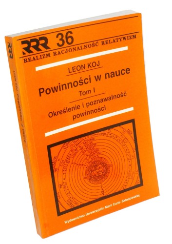 Powinności w nauce t. I Określenie i poznawalność powinności Koj Leon (Seria Realizm, Racjonalność, Relatywizm)