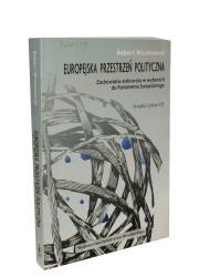 Europejska przestrzeń polityczna Zachowania elektoratu w wyborach do Parlamentu Europejskiego Wiszniowski Robert (Acta Universitatis Wratislaviensis) (2008)