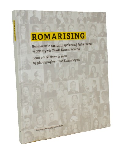 Romarising Bohaterowie kampanii społecznej "Jedni z wielu" w obiektywie Chada Evansa Wyatta [Praca zbiorowa] (2014)