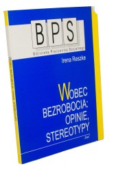 Wobec bezrobocia - opinie stereotypy / Reszke Irena (1999)