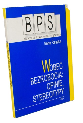 Wobec bezrobocia - opinie stereotypy / Reszke Irena (1999)