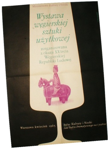 Wystawa węgierskiej sztuki użytkowej Warszawa kwiecień 1965 Bernaciński Stefan [Plakat]