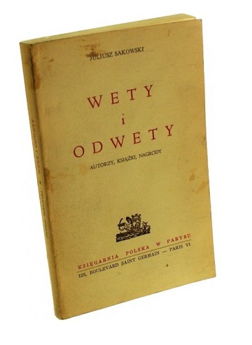 Wety i odwety  Autorzy książki nagrody Sakowski Juliusz (Paryż 1976)