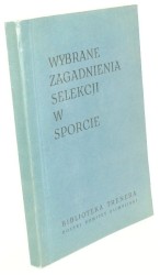 Wybrane zagadnienia selekcji w sporcie Gryglewska B., Lamers H., Malczewski F., Milicerowa H., Pilicz S., Rudziński W. B., Ulatowski T., Ważny Z., Zuchora K. (Seria Problemowa)