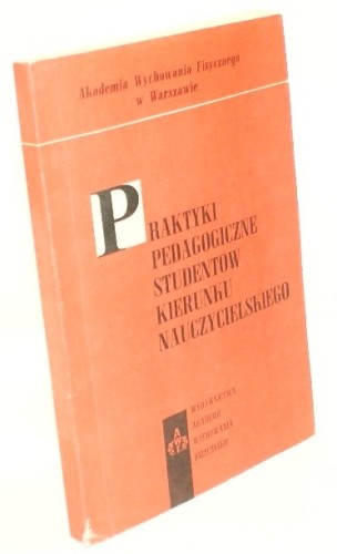 Praktyki pedagogiczne studentów kierunku nauczycielskiego (Maria Mańkowska redakcja)