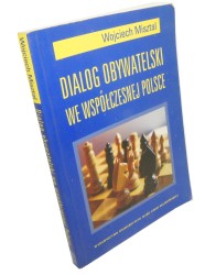 Dialog obywatelski we współczesnej Polsce Misztal Wojciech (2011)