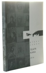Głosy czasu Teatr Kana 25 lat (Redakcja Poniatowska Marta, Jagucki Radosław, Mostek Małgorzata)